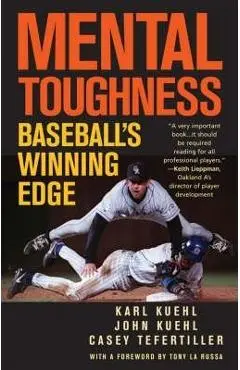 Mental Toughness: Baseball's Winning Edge - Karl Kuehl