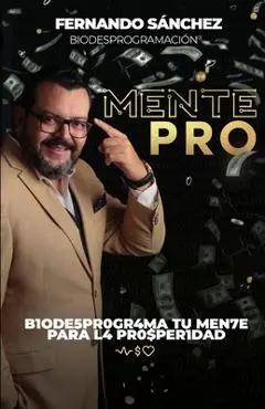 MentePRO: B1ode5pr0gr4ma Tu Men7e Para L4 Pr0$per1dad - Osmary Acebal Rosa