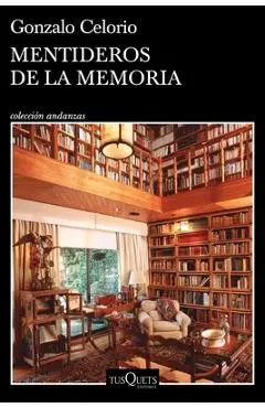 Mentideros de la Memoria - Gonzalo Celorio