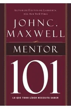 Mentor 101 - John C. Maxwell