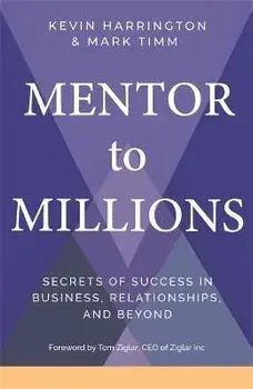 Mentor to Millions. Secrets of Success in Business, Relationships and Beyond, Paperback/Mark Timm