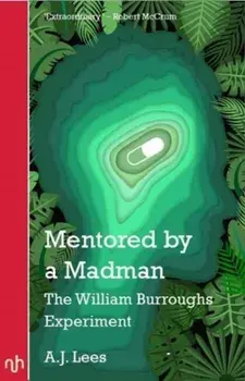 Mentored by a Madman. The William Burroughs Experiment, Paperback/***