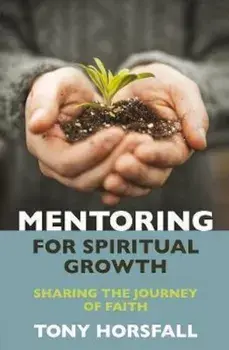 Mentoring for Spiritual Growth, Paperback/Tony Horsfall