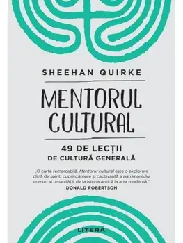 Mentorul cultural. 49 de lectii de cultura generala/Sheehan Quirke