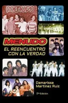Menudo El reencuentro con la verdad: La verdadera historia del grupo Menudo, Paperback/Damarisse Matinez Ruiz