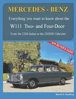 Mercedes-Benz, the 1960s, W111 Two- And Four-Door: From the 220b Sedan to the 220seb Cabriolet, Paperback/Bernd S. Koehling