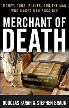 Merchant of Death: Money, Guns, Planes, and the Man Who Makes War Possible, Paperback/Douglas Farah