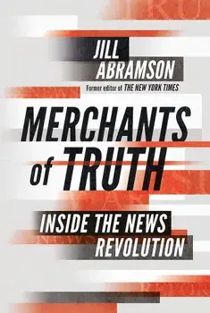 Merchants of Truth/Jill Abramson