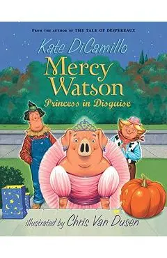 Mercy Watson: Princess in Disguise - Kate Dicamillo