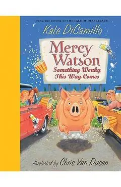 Mercy Watson: Something Wonky This Way Comes - Kate Dicamillo