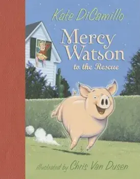Mercy Watson to the Rescue, Hardcover/Kate DiCamillo