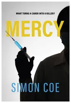 Mercy. What turns a carer into a killer?, Paperback/Simon Coe