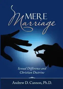 Mere Marriage, Paperback/Andrew D. Cannon