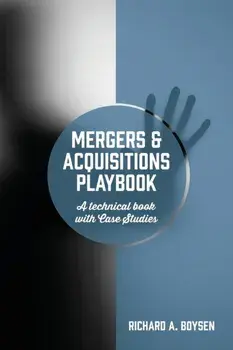Mergers & Acquisitions Playbook: A technical book with Case Studies, Paperback/Richard A. Boysen