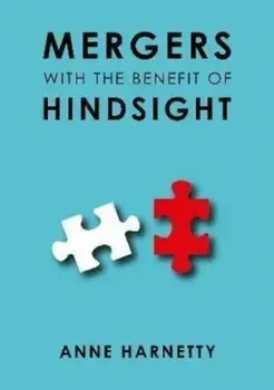 MERGERS WITH THE BENEFIT OF HINDSIGHT, Paperback/Anne Harnetty