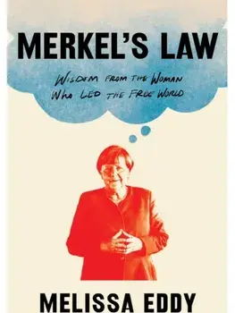 Merkel's Law. Wisdom from the Woman Who Led the Free World, Paperback/Melissa Eddy