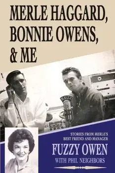 Merle Haggard, Bonnie Owens, & Me, Paperback/Phil Neighbors