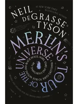 Merlin's Tour of the Universe. A Traveller's Guide to Blue Moons and Black Holes, Mars, Stars and Everything Far, Paperback/Neil deGrasse Tyson