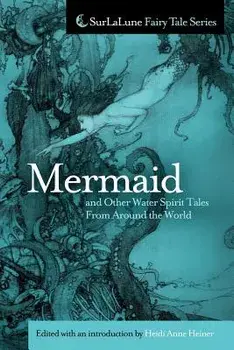 Mermaid and Other Water Spirit Tales from Around the World, Paperback/Heidi Anne Heiner