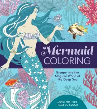 Mermaid Coloring. Escape into the Magical World of the Deep Sea - More Than 100 Pages to Color, Paperback/Editors of Chartwell Books