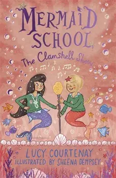 Mermaid School: The Clamshell Show, Paperback/Lucy Courtenay