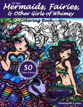 Mermaids, Fairies, & Other Girls of Whimsy Coloring Book: 50 Fan Favs, Paperback/Hannah Lynn