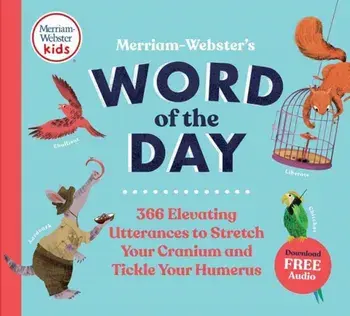 Merriam-Webster's Word of the Day: 366 Elevating Utterances to Stretch Your Cranium and Tickle Your Humerus, Hardcover/***