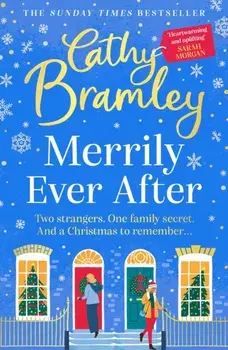 Merrily Ever After. The joyful and cosy NEW Christmas story from Sunday Times bestseller Cathy Bramley, Paperback/Cathy Bramley