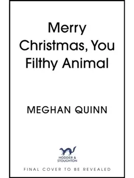 Merry Christmas, You Filthy Animal. A brand new, totally steamy and hilarious small-town, rivals-to-lovers festive romantic comedy, Paperback/Meghan Quinn