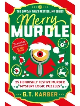 Merry Murdle: THE SUNDAY TIMES BESTSELLING SERIES. 25 Fiendishly Festive Murder Mystery Logic Puzzles, Main, Paperback/G. T. Karber