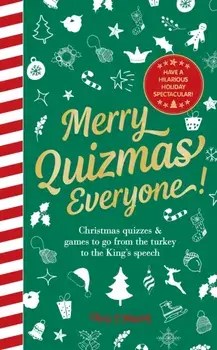 Merry Quizmas Everyone!. Christmas quizzes & games to go from the turkey to the King's speech - have an hilarious holiday spectacular!, Hardback/Chris T Massy