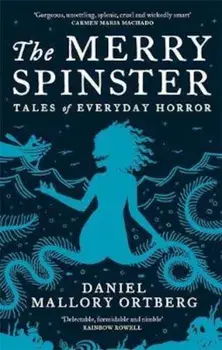 Merry Spinster/Daniel Mallory Ortberg