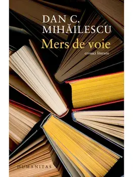 Mers de voie. Cronici literare/Dan C. Mihailescu