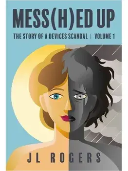 Mess(H)ed Up. The Story Of A Device Scandal Volume 1, Paperback/J L Rogers