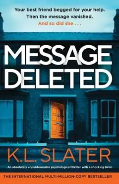 Message Deleted: An absolutely unputdownable psychological thriller with a shocking twist - K. L. Slater