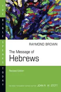 Message of Hebrews, Paperback/Raymond Brown