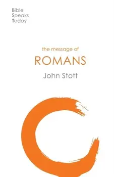 Message of Romans. God's Good News For The World, Paperback/John Stott