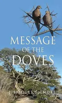 Message of the Doves, Hardcover/J. Hodges Gilmore