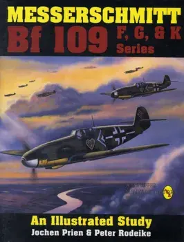 Messerschmitt Bf 109 F, G, & K Series: an Illustrated Study, Hardback/Peter Rodeike