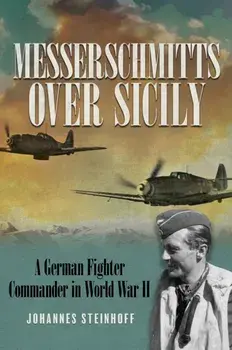 Messerschmitts Over Sicily. A German Fighter Commander in World War II, Paperback/***