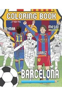 Messi, Neymar, Suarez and F.C. Barcelona: Soccer (Futbol) Coloring Book for Adults and Kids - Anthony Curcio