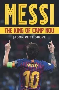 Messi. The King of Camp Nou, Paperback/Jason Pettigrove