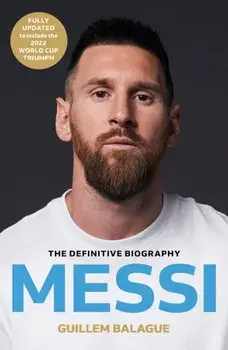 Messi. The must-read biography of the World Cup champion, now fully updated, Paperback/Guillem Balague