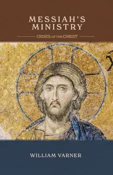 Messiah's Ministry: Crises of the Christ, Paperback/William Varner