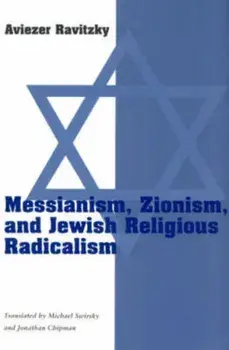 Messianism, Zionism and Jewish Religious Radicalism, Paperback/***