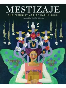 Mestizaje. The Feminist Art of Kathy Sosa, Spanish and English, Hardback/Kathy Sosa