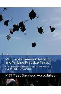 MET Test Grammar, Reading, and Writing Practice Tests: with Grammar and Reading Exercises and Michigan English Test Essay Samples - Met Test Success Associates