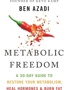 Metabolic Freedom. A 30-Day Guide to Restore Your Metabolism, Heal Hormones & Burn Fat, Hardback/Ben Azadi