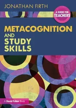 Metacognition and Study Skills: A Guide for Teachers, Paperback/Jonathan Firth
