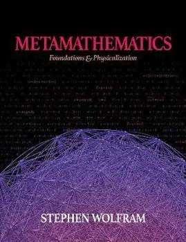 Metamathematics: Foundations & Physicalization, Hardcover/Stephen Wolfram